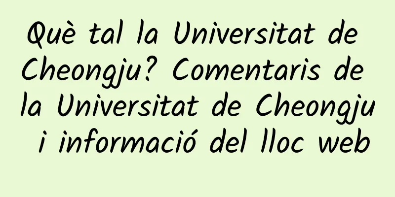 Què tal la Universitat de Cheongju? Comentaris de la Universitat de Cheongju i informació del lloc web