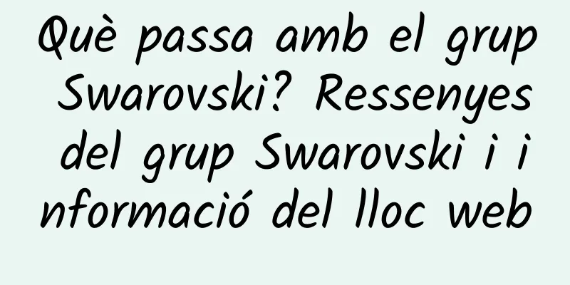 Què passa amb el grup Swarovski? Ressenyes del grup Swarovski i informació del lloc web