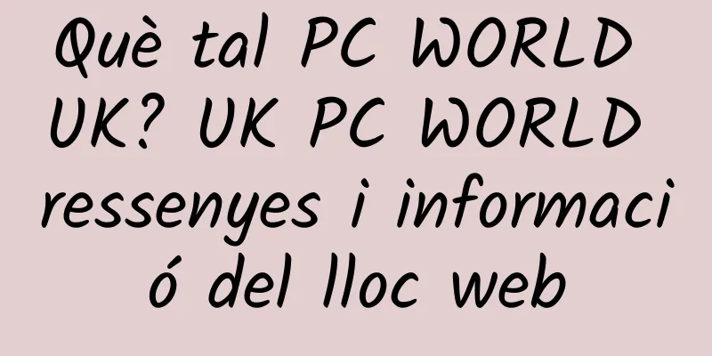 Què tal PC WORLD UK? UK PC WORLD ressenyes i informació del lloc web