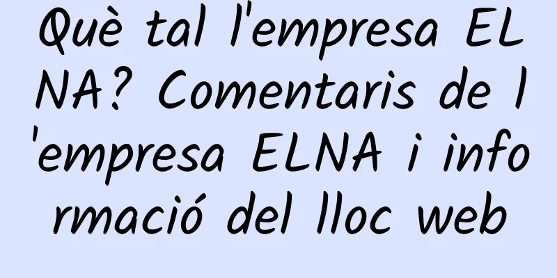 Què tal l'empresa ELNA? Comentaris de l'empresa ELNA i informació del lloc web