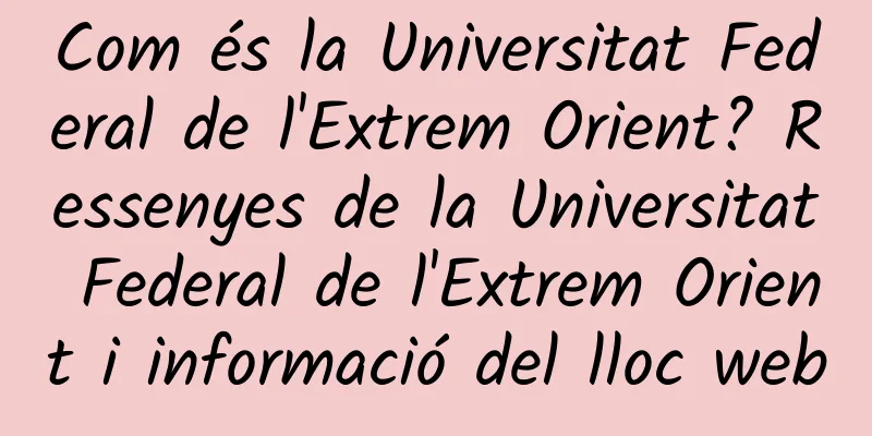 Com és la Universitat Federal de l'Extrem Orient? Ressenyes de la Universitat Federal de l'Extrem Orient i informació del lloc web