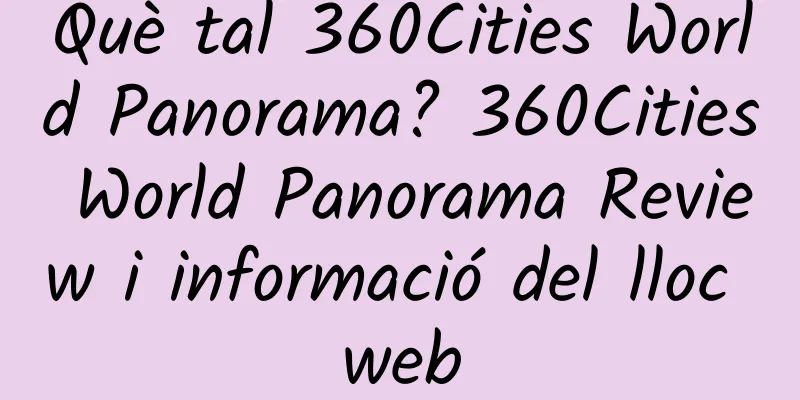 Què tal 360Cities World Panorama? 360Cities World Panorama Review i informació del lloc web