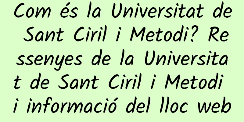 Com és la Universitat de Sant Ciril i Metodi? Ressenyes de la Universitat de Sant Ciril i Metodi i informació del lloc web