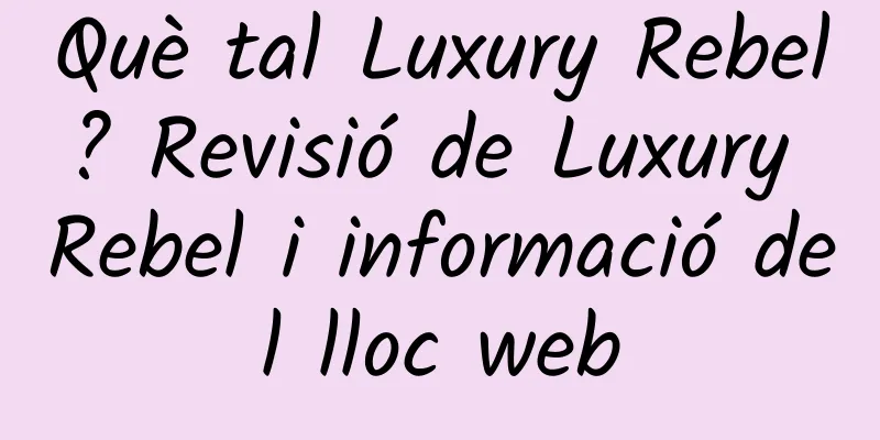 Què tal Luxury Rebel? Revisió de Luxury Rebel i informació del lloc web