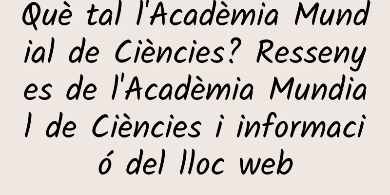 Què tal l'Acadèmia Mundial de Ciències? Ressenyes de l'Acadèmia Mundial de Ciències i informació del lloc web