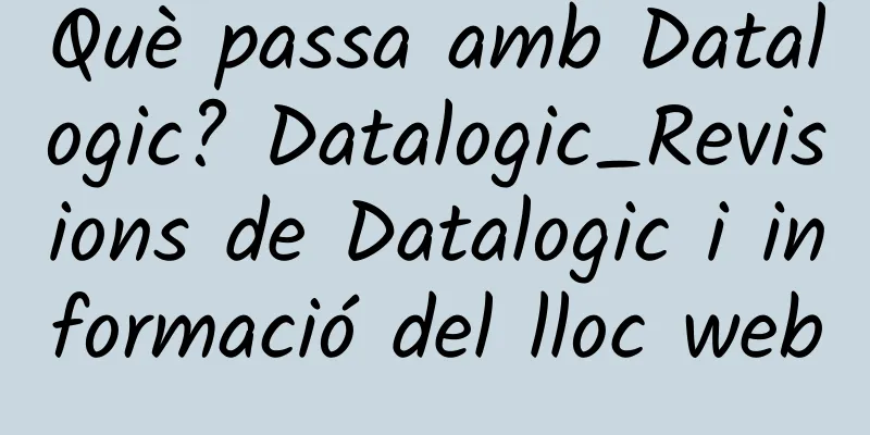 Què passa amb Datalogic? Datalogic_Revisions de Datalogic i informació del lloc web
