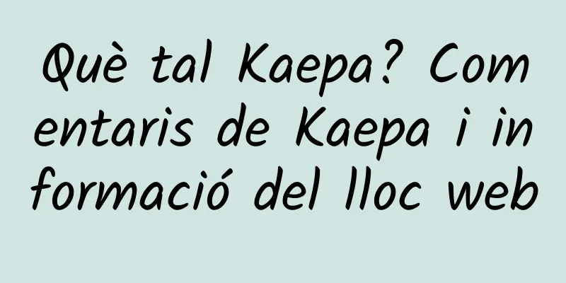 Què tal Kaepa? Comentaris de Kaepa i informació del lloc web