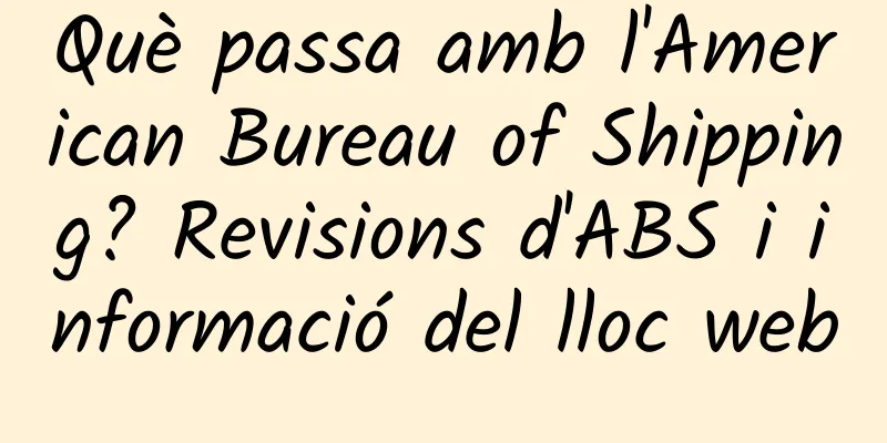 Què passa amb l'American Bureau of Shipping? Revisions d'ABS i informació del lloc web