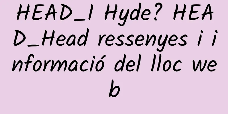 HEAD_I Hyde? HEAD_Head ressenyes i informació del lloc web