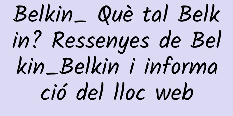 Belkin_ Què tal Belkin? Ressenyes de Belkin_Belkin i informació del lloc web