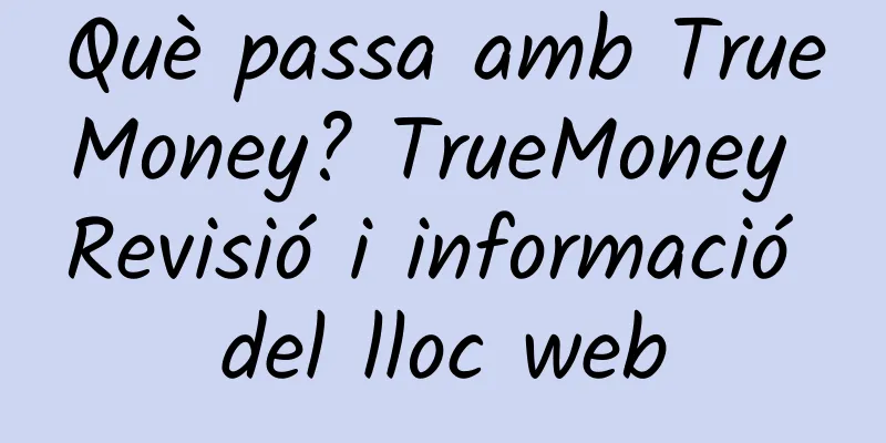Què passa amb TrueMoney? TrueMoney Revisió i informació del lloc web