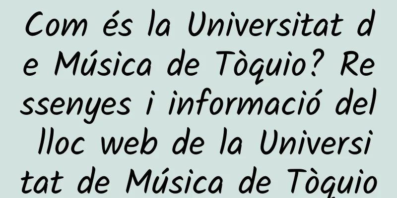 Com és la Universitat de Música de Tòquio? Ressenyes i informació del lloc web de la Universitat de Música de Tòquio