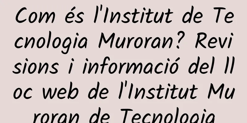 Com és l'Institut de Tecnologia Muroran? Revisions i informació del lloc web de l'Institut Muroran de Tecnologia