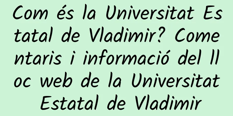 Com és la Universitat Estatal de Vladimir? Comentaris i informació del lloc web de la Universitat Estatal de Vladimir