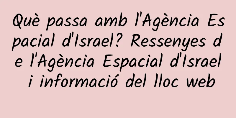 Què passa amb l'Agència Espacial d'Israel? Ressenyes de l'Agència Espacial d'Israel i informació del lloc web