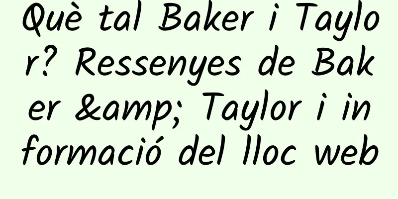 Què tal Baker i Taylor? Ressenyes de Baker & Taylor i informació del lloc web
