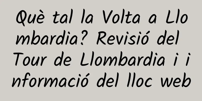 Què tal la Volta a Llombardia? Revisió del Tour de Llombardia i informació del lloc web