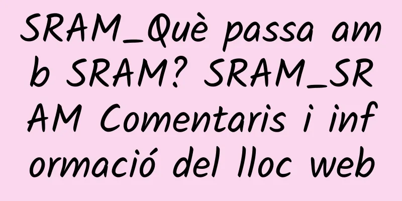 SRAM_Què passa amb SRAM? SRAM_SRAM Comentaris i informació del lloc web