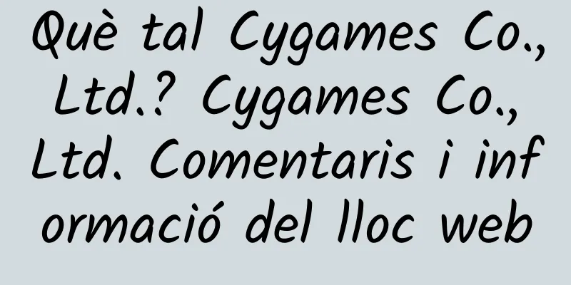 Què tal Cygames Co., Ltd.? Cygames Co., Ltd. Comentaris i informació del lloc web