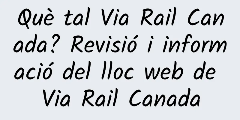 Què tal Via Rail Canada? Revisió i informació del lloc web de Via Rail Canada