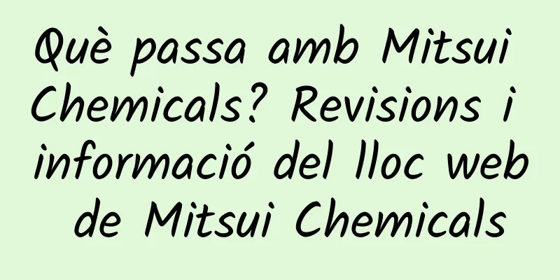 Què passa amb Mitsui Chemicals? Revisions i informació del lloc web de Mitsui Chemicals