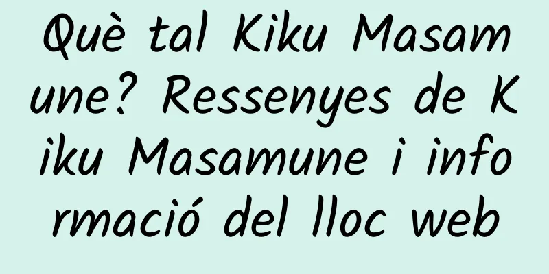 Què tal Kiku Masamune? Ressenyes de Kiku Masamune i informació del lloc web