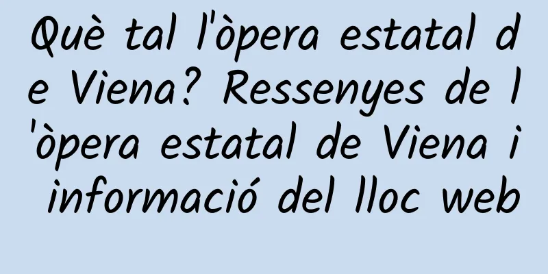 Què tal l'òpera estatal de Viena? Ressenyes de l'òpera estatal de Viena i informació del lloc web