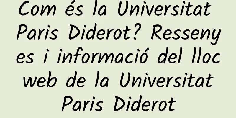 Com és la Universitat Paris Diderot? Ressenyes i informació del lloc web de la Universitat Paris Diderot