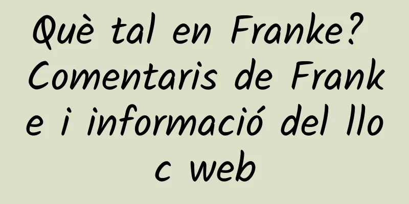 Què tal en Franke? Comentaris de Franke i informació del lloc web