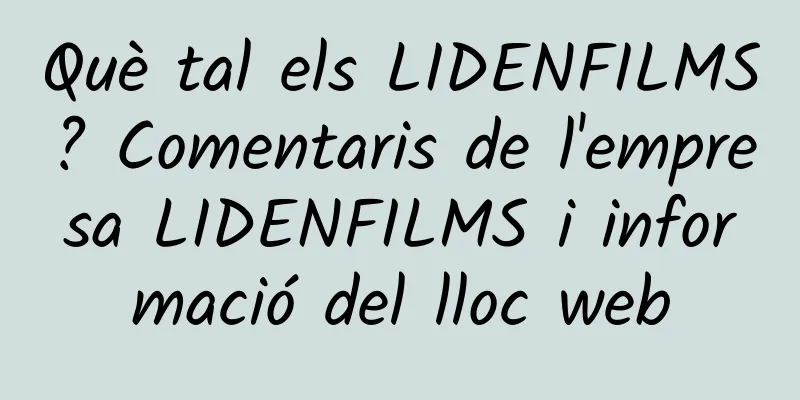 Què tal els LIDENFILMS? Comentaris de l'empresa LIDENFILMS i informació del lloc web