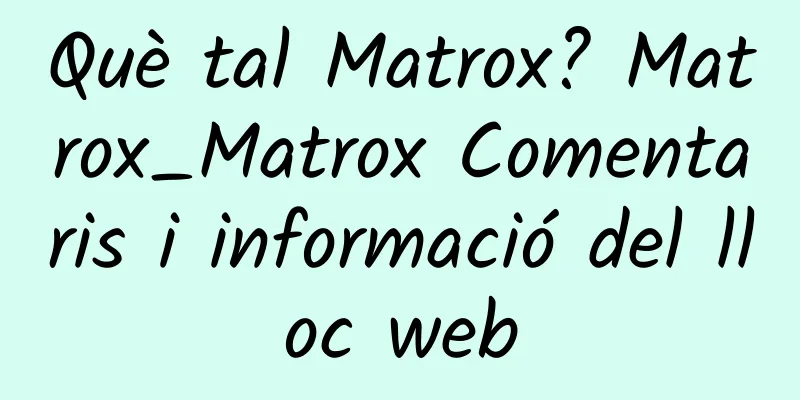 Què tal Matrox? Matrox_Matrox Comentaris i informació del lloc web