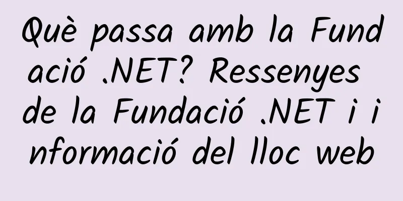 Què passa amb la Fundació .NET? Ressenyes de la Fundació .NET i informació del lloc web
