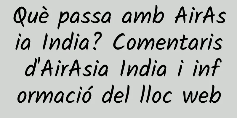 Què passa amb AirAsia India? Comentaris d'AirAsia India i informació del lloc web