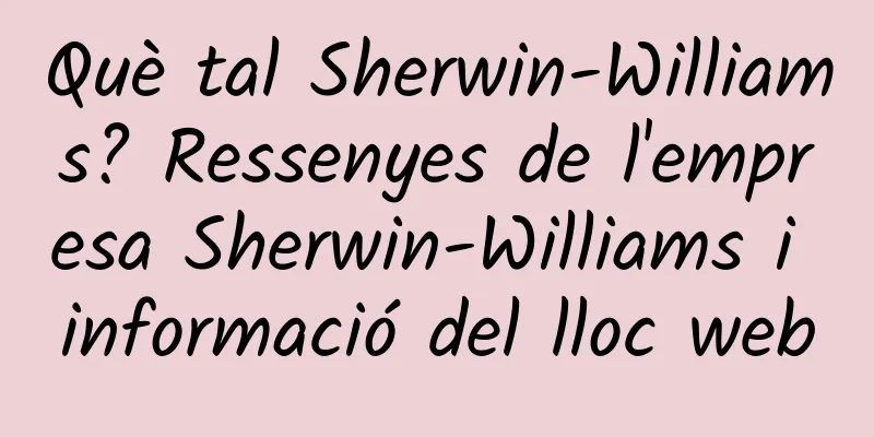 Què tal Sherwin-Williams? Ressenyes de l'empresa Sherwin-Williams i informació del lloc web