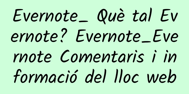 Evernote_ Què tal Evernote? Evernote_Evernote Comentaris i informació del lloc web