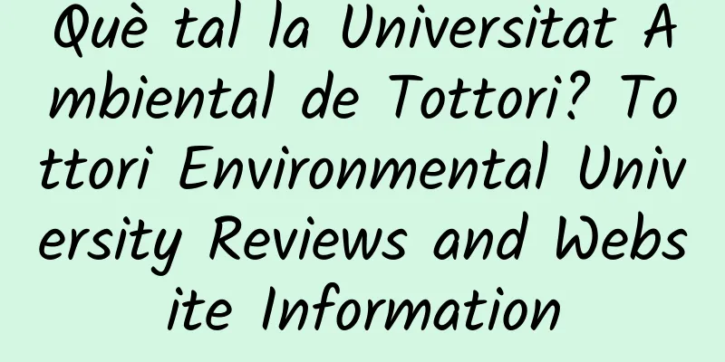 Què tal la Universitat Ambiental de Tottori? Tottori Environmental University Reviews and Website Information