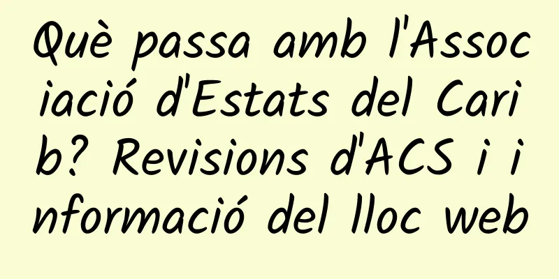 Què passa amb l'Associació d'Estats del Carib? Revisions d'ACS i informació del lloc web
