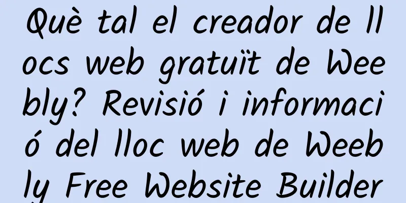 Què tal el creador de llocs web gratuït de Weebly? Revisió i informació del lloc web de Weebly Free Website Builder