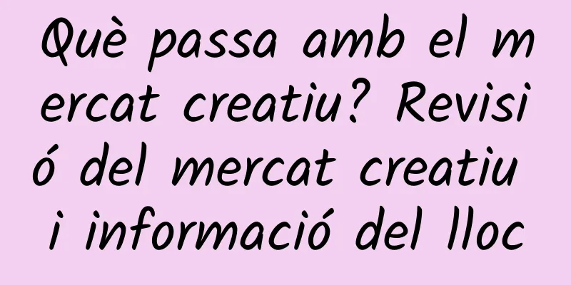 Què passa amb el mercat creatiu? Revisió del mercat creatiu i informació del lloc