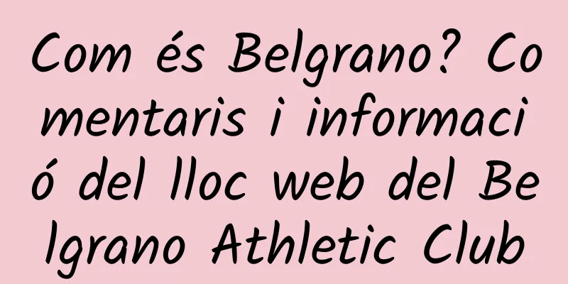 Com és Belgrano? Comentaris i informació del lloc web del Belgrano Athletic Club