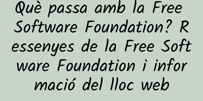 Què passa amb la Free Software Foundation? Ressenyes de la Free Software Foundation i informació del lloc web