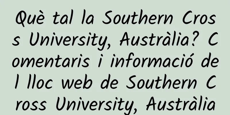 Què tal la Southern Cross University, Austràlia? Comentaris i informació del lloc web de Southern Cross University, Austràlia