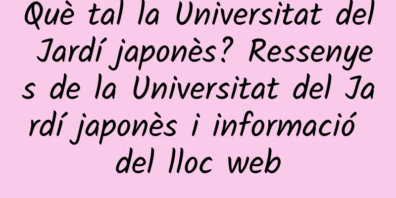 Què tal la Universitat del Jardí japonès? Ressenyes de la Universitat del Jardí japonès i informació del lloc web