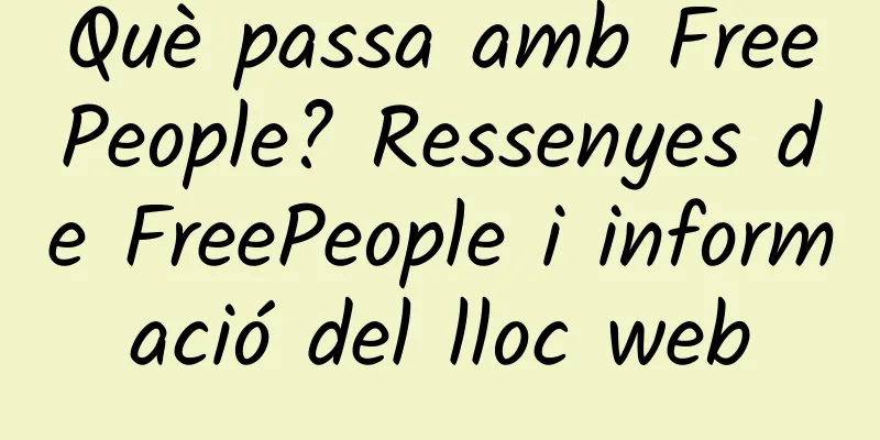 Què passa amb FreePeople? Ressenyes de FreePeople i informació del lloc web