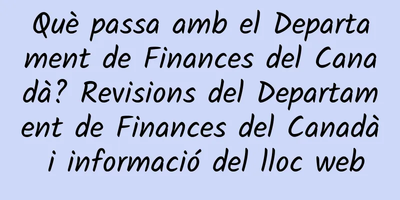 Què passa amb el Departament de Finances del Canadà? Revisions del Departament de Finances del Canadà i informació del lloc web
