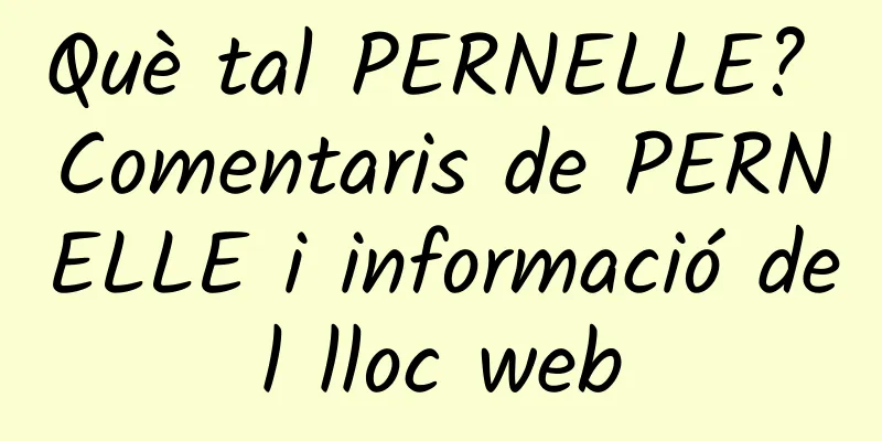 Què tal PERNELLE? Comentaris de PERNELLE i informació del lloc web