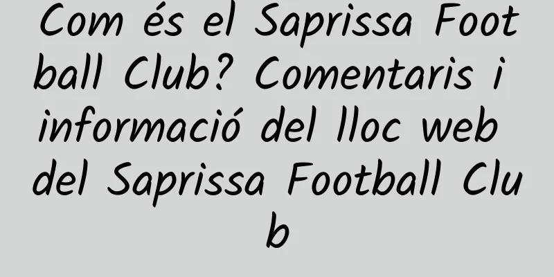 Com és el Saprissa Football Club? Comentaris i informació del lloc web del Saprissa Football Club