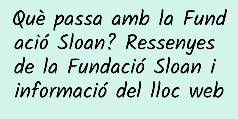 Què passa amb la Fundació Sloan? Ressenyes de la Fundació Sloan i informació del lloc web