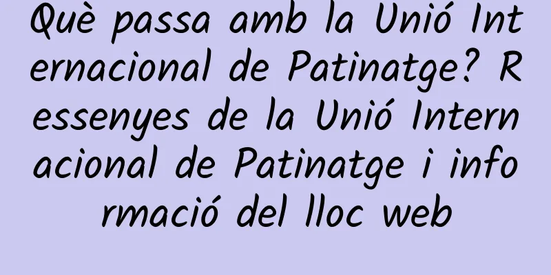 Què passa amb la Unió Internacional de Patinatge? Ressenyes de la Unió Internacional de Patinatge i informació del lloc web