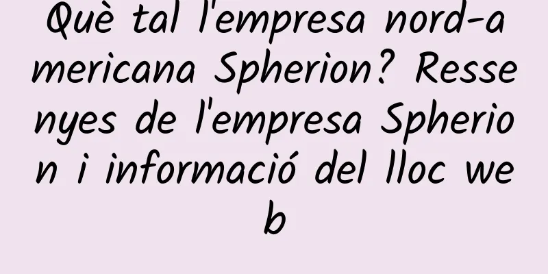 Què tal l'empresa nord-americana Spherion? Ressenyes de l'empresa Spherion i informació del lloc web